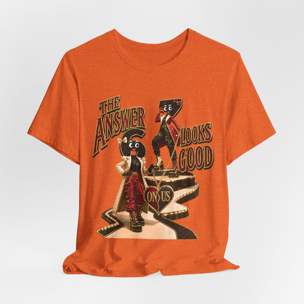 6-7: The Answer Looks Good On Us | Adult Unisex Tee