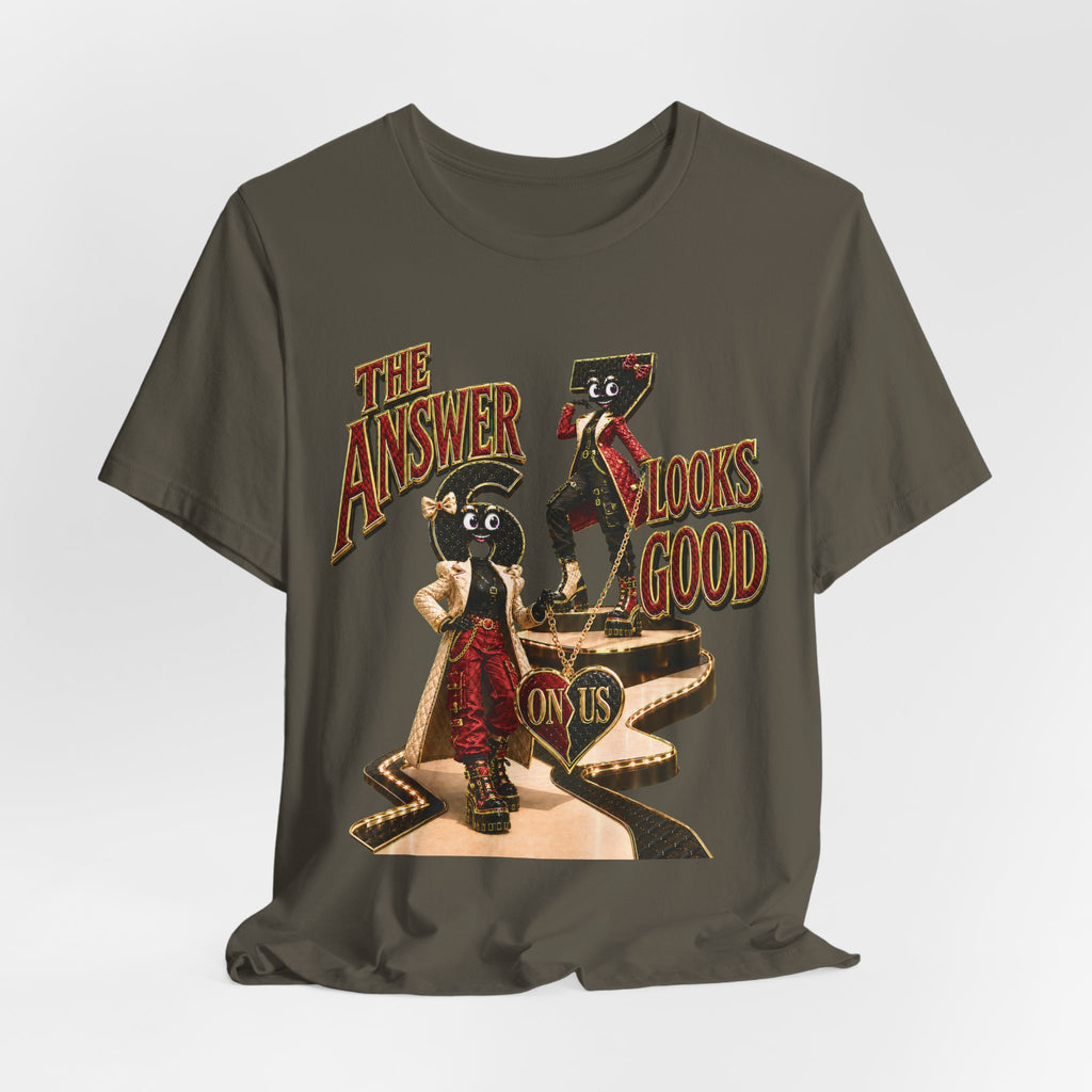 6-7: The Answer Looks Good On Us | Adult Unisex Tee