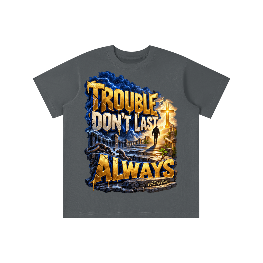 Walk by Faith™ Trouble Don’t Last Always Graphic T-Shirt - Youth Unisex Tee