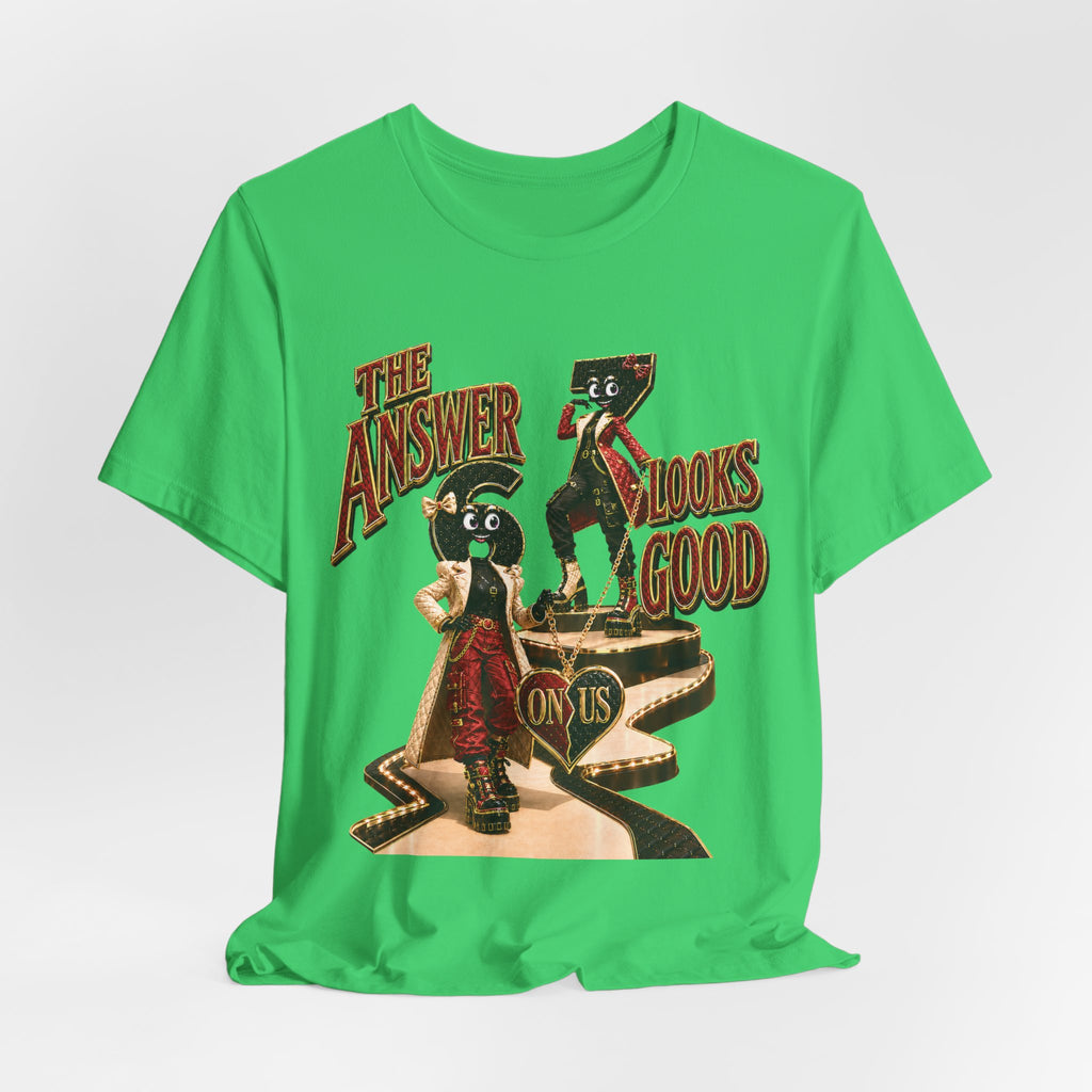 6-7: The Answer Looks Good On Us | Adult Unisex Tee
