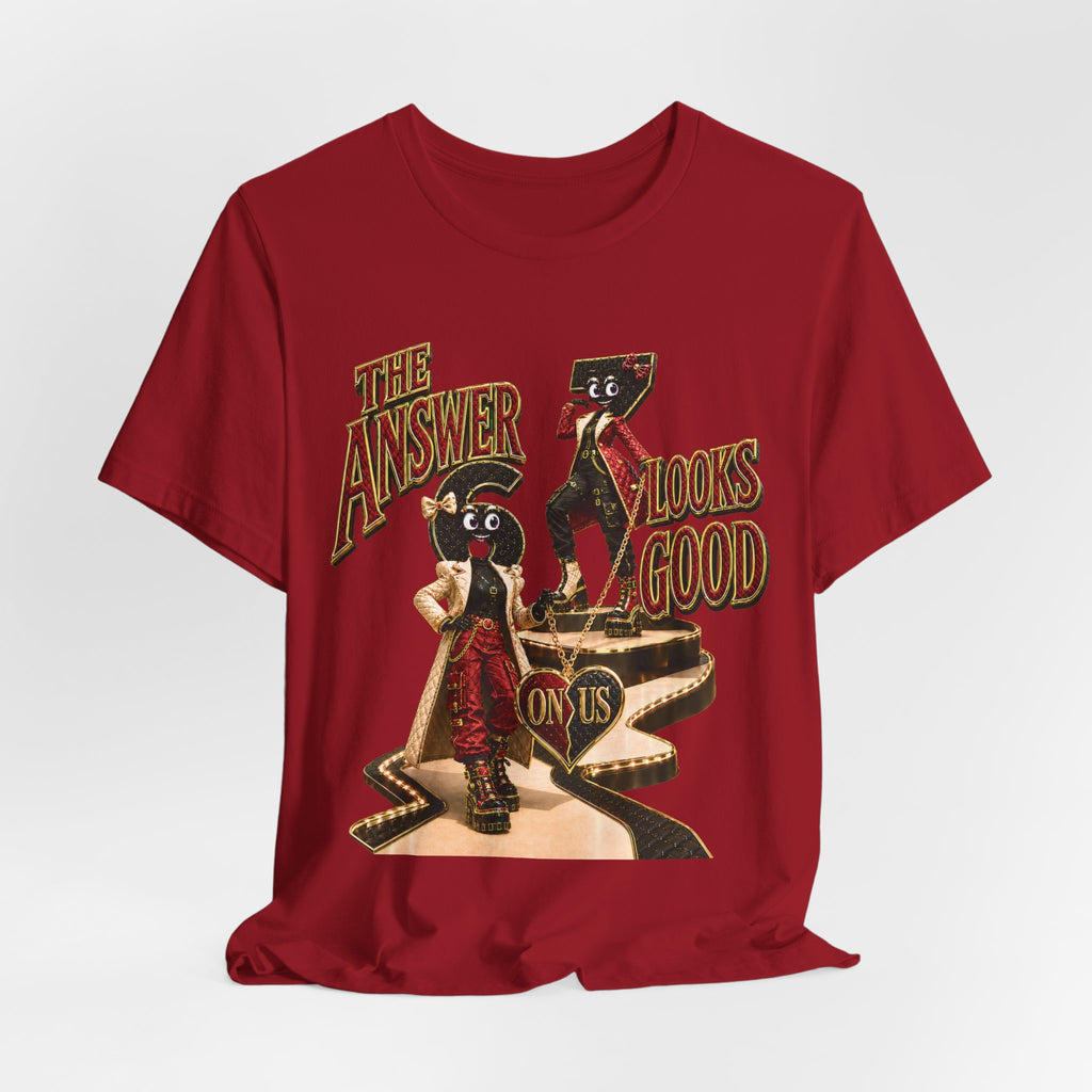 6-7: The Answer Looks Good On Us | Adult Unisex Tee