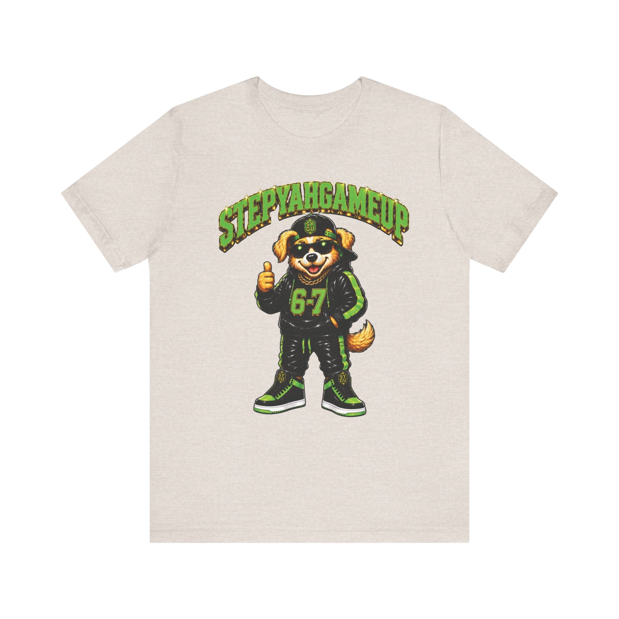 StepYahGameUp — SYGU Dog | 6-7 Green Edition | Unisex Tee