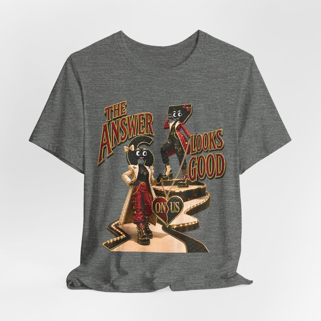 6-7: The Answer Looks Good On Us | Adult Unisex Tee