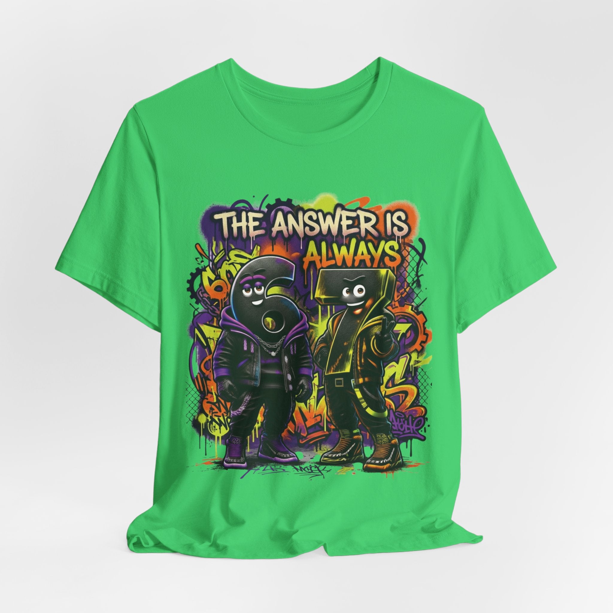 The Answer Is Always 6-7 | Adult Unisex Tee