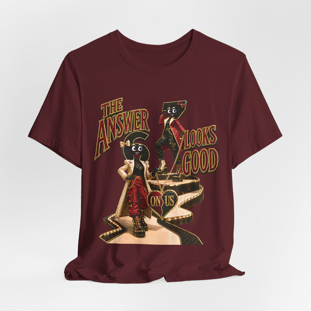 6-7: The Answer Looks Good On Us | Adult Unisex Tee