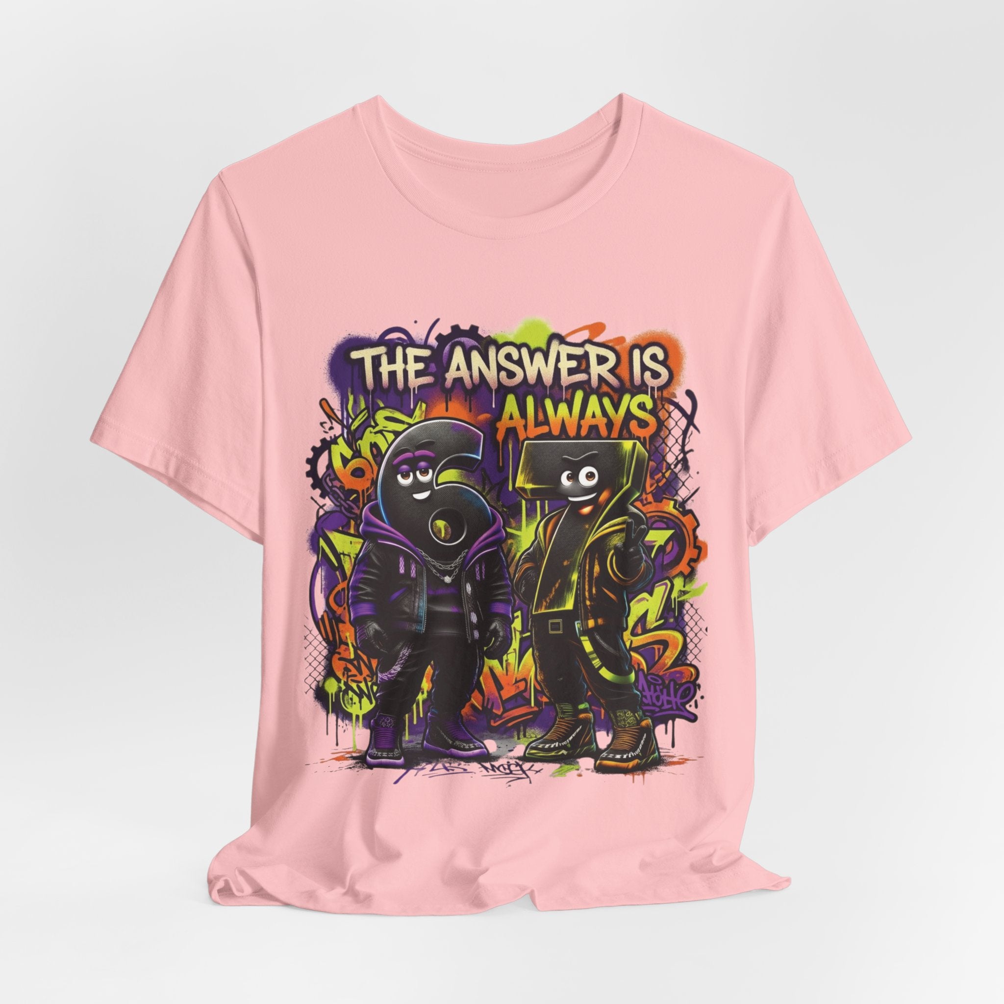 The Answer Is Always 6-7 | Adult Unisex Tee