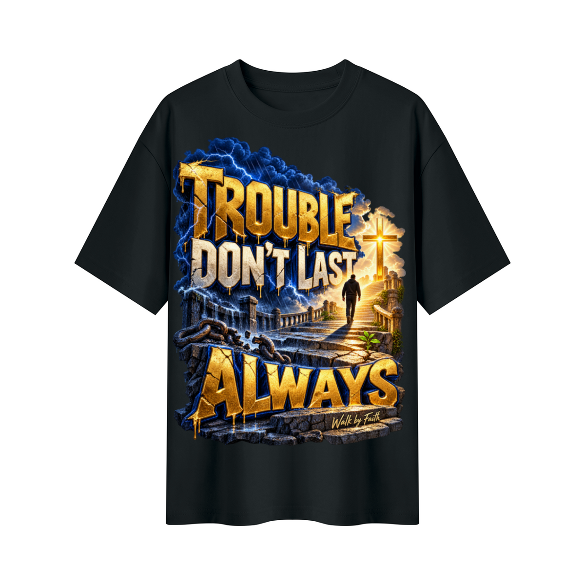 Walk by Faith™ Trouble Don’t Last Always Oversized Graphic T-Shirt - Unisex