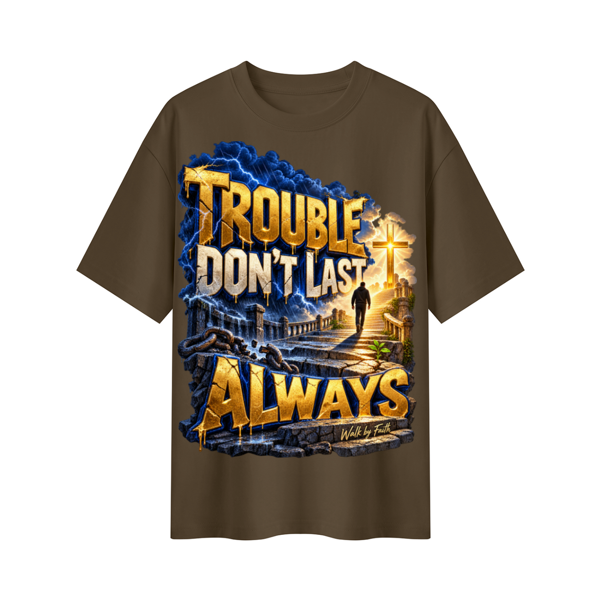 Walk by Faith™ Trouble Don’t Last Always Oversized Graphic T-Shirt - Unisex
