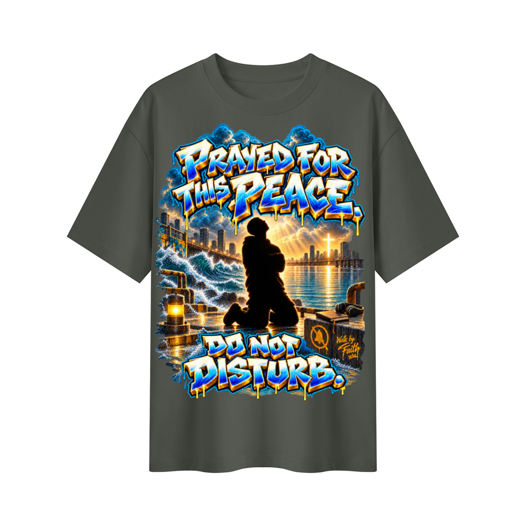 Walk by Faith™ Prayed for This Peace Oversized Graphic T-Shirt - Do Not Disturb - Unisex