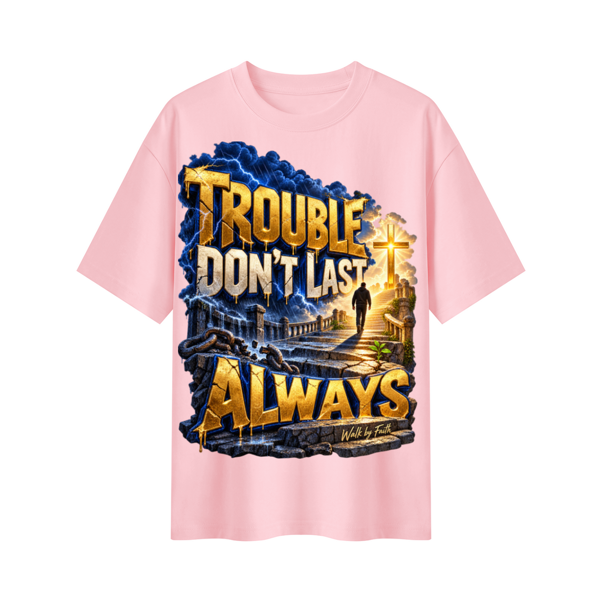 Walk by Faith™ Trouble Don’t Last Always Oversized Graphic T-Shirt - Unisex
