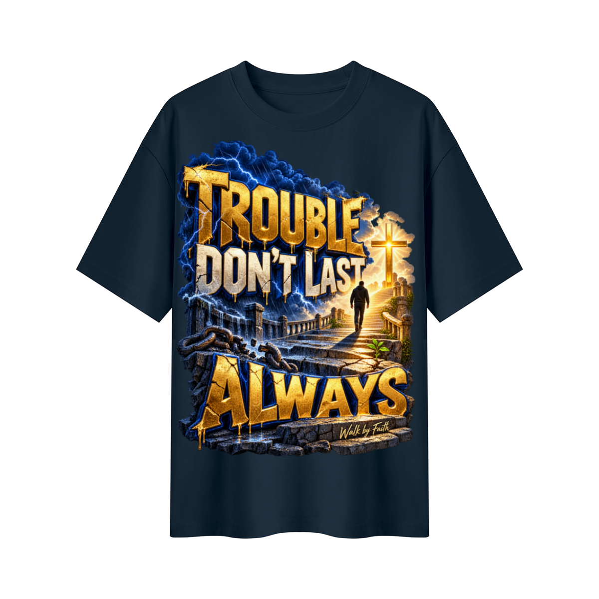 Walk by Faith™ Trouble Don’t Last Always Oversized Graphic T-Shirt - Unisex