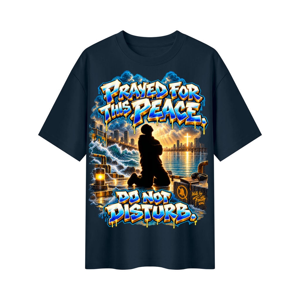Walk by Faith™ Prayed for This Peace Oversized Graphic T-Shirt - Do Not Disturb - Unisex