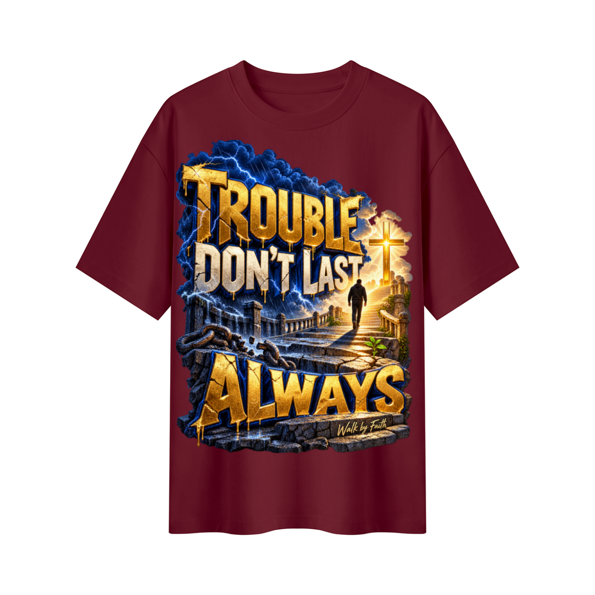 Walk by Faith™ Trouble Don’t Last Always Oversized Graphic T-Shirt - Unisex